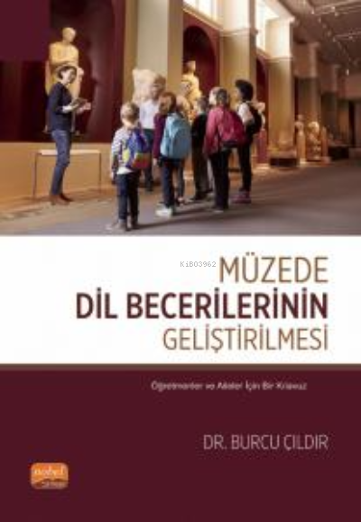 Müzede Dil Becerilerinin Geliştirilmesi ;Öğretmenler ve Aileler İçin Bir Kılavuz