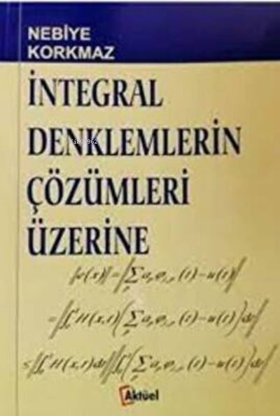 İntegral Denklemlerin Çözümleri Üzerine Nebiye Korkmaz