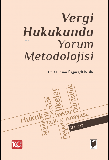  Vergi Hukukunda Yorum Metodolojisi | Vergi Hukukunda Yorum Metodolojisi | Ali İhsan Özgür Çilingir | Adalet Yayınevi | 9786052642641 