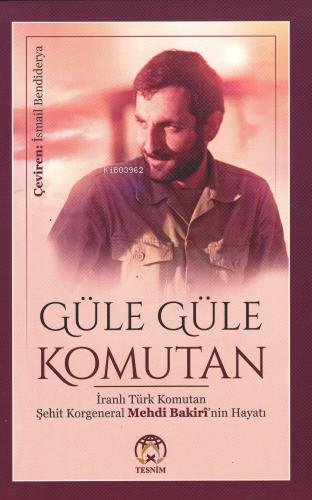  Güle Güle Komutan | Kolektif | Tesnim Yayınları | 9786059432764 | 