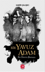 Bir Yavuz Adam ;Bir Devrin Romanı