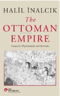 The Ottoman Empire / Conquest, Organization And Economy