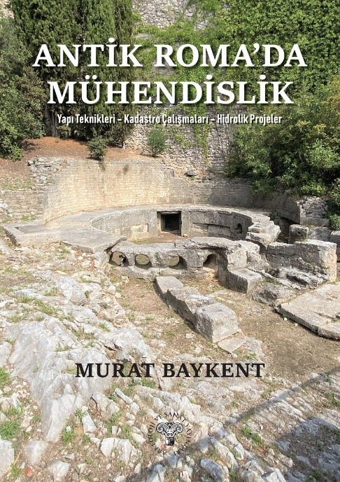 Antik Roma'da Mühendislik;Yapı Teknikleri-Kadastro Çalışmaları-Hidrolik Projeler