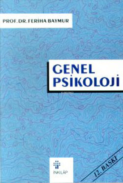  Genel Psikoloji | Feriha Baymur | İnkılâp Kitabevi | 9789751000972 | 