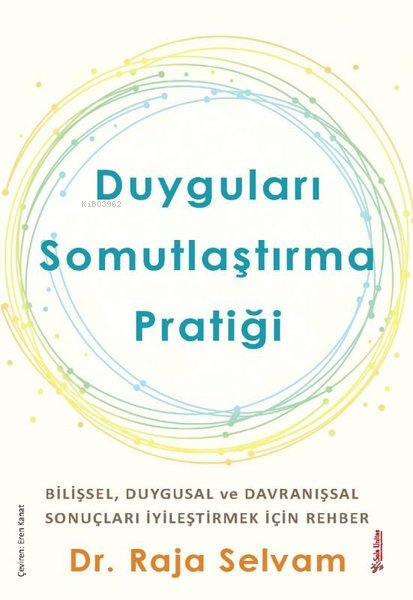 Duyguları Somutlaştırma Pratiği - Bilişsel Duygular ve Davranışsal Sonuçları İyileştirmek İçin Rehber