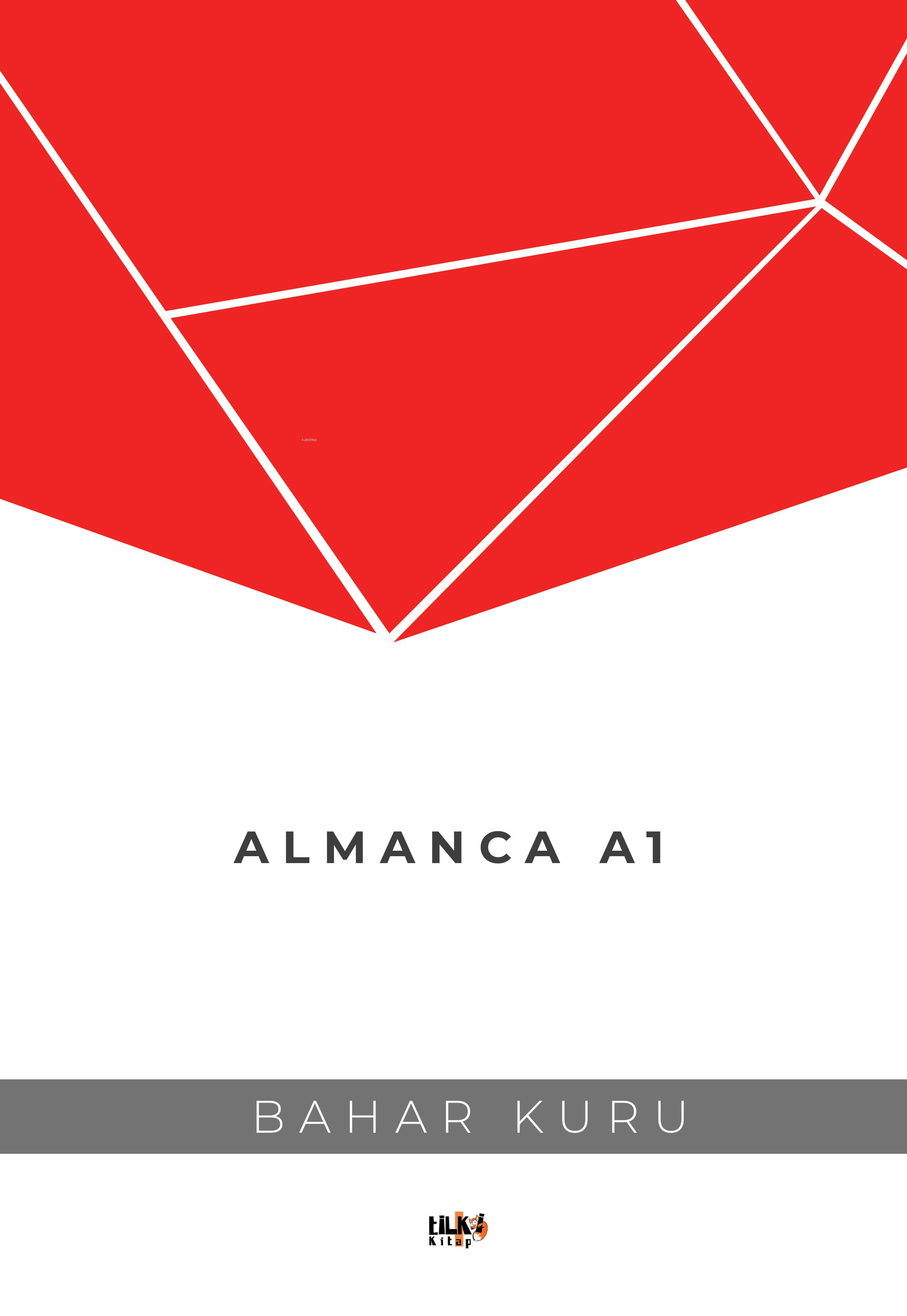  Almanca A1 | Almanca A1 | Bahar Kuru | Alev Sevgi | Tuğba Ünlüer | Aslıhan Ekşioğlu | Aslıhan Ekşioğlu | Tilki Kitap | 9786256831414 