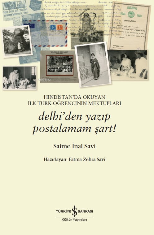 Hindistan’da Okuyan İlk Türk Öğrencinin Mektupları;Delhi’den Yazıp Postalamam Şart!