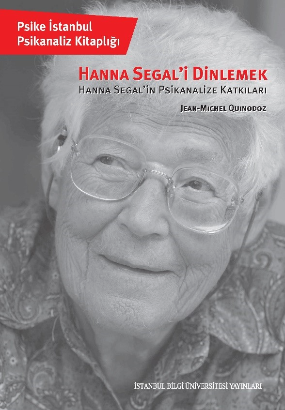 Hanna Segal’i Dinlemek;Hanna Segal’in Psikanalize Katkıları