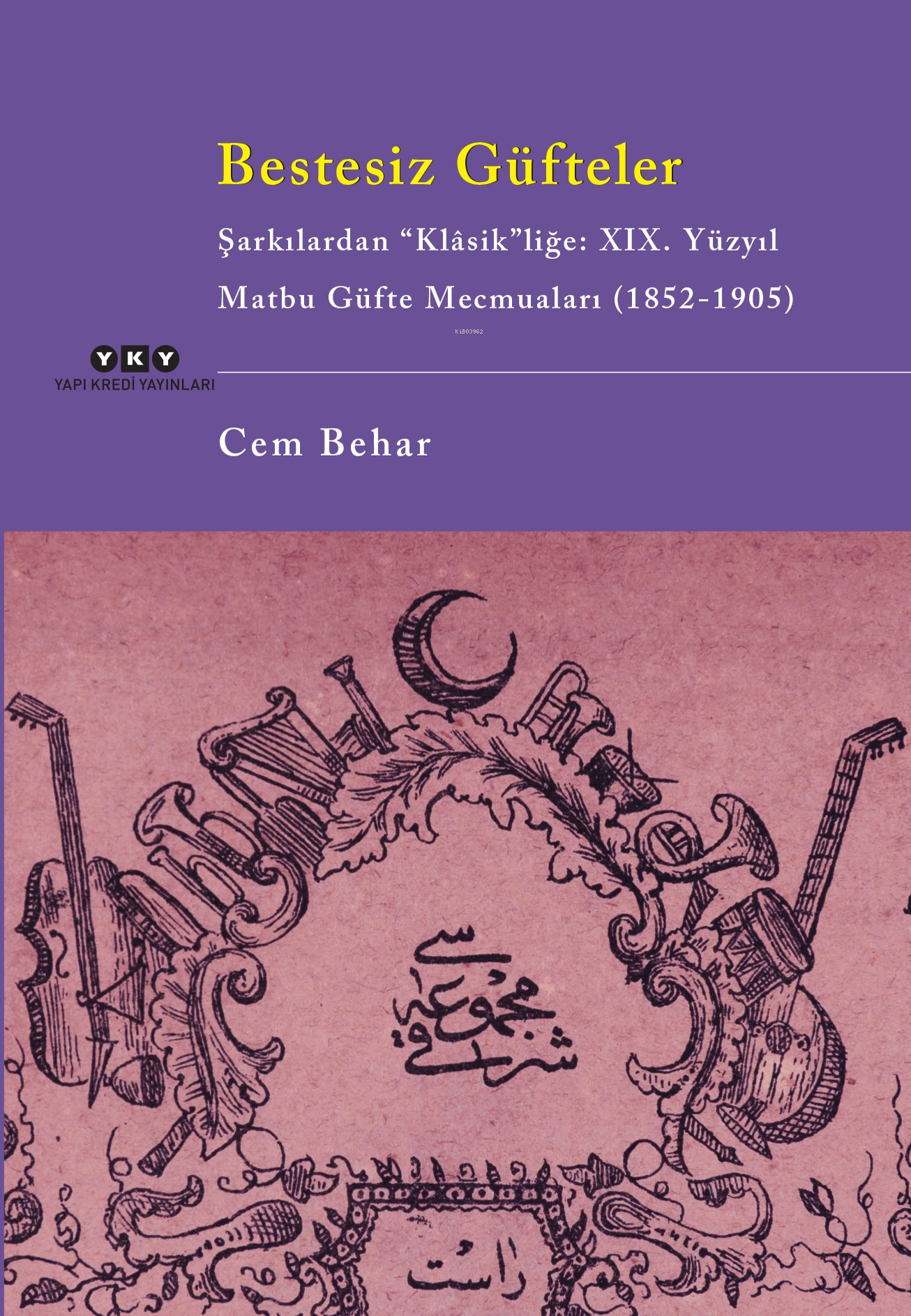 Bestesiz Güfteler – Şarkılardan “Klasik”liğe: XIX. Yüzyıl Matbu Güfte Mecmuaları (1852-1905)