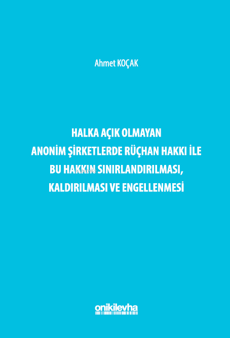 Halka Açık Olmayan Anonim Şirketlerde Rüçhan Hakkı ile Bu Hakkın Sınırlandırılması, Kaldırılması ve Engellenmesi