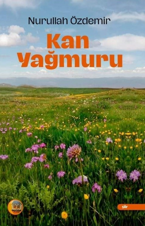 Kan Yağmuru | Kan Yağmuru | Nurullah Özdemir | Murat Soyak | Yaşar Adıyaman | Aysima Yayınları | 9786259814216 
