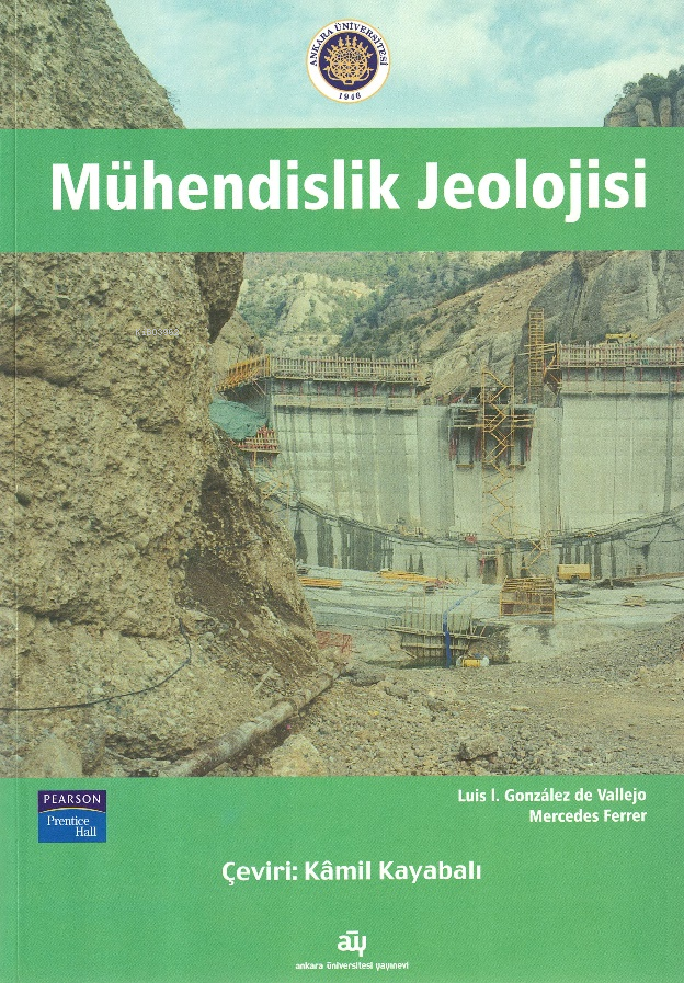  Mühendislik Jeolojisi | Mühendislik Jeolojisi | Luis I Gonzàlez de Vallejo | Mercedes Ferrer | Kamil Kayabalı | Ankara Üniversitesi Yayınları | 9786051361338 