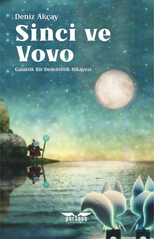  Sinci ve VovoGalaktik Bir Dedektiflik Hikâyesi | Deniz Akçay | Perseus Yayınevi | 9786256099005 | 