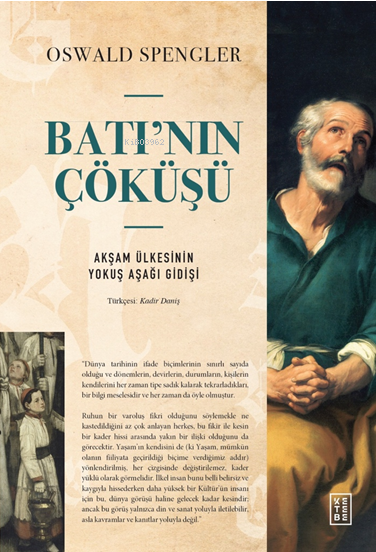 Batı'nın Çöküşü; Akşam Ülkesinin Yokuş Aşağı Gidişi (Ciltli)