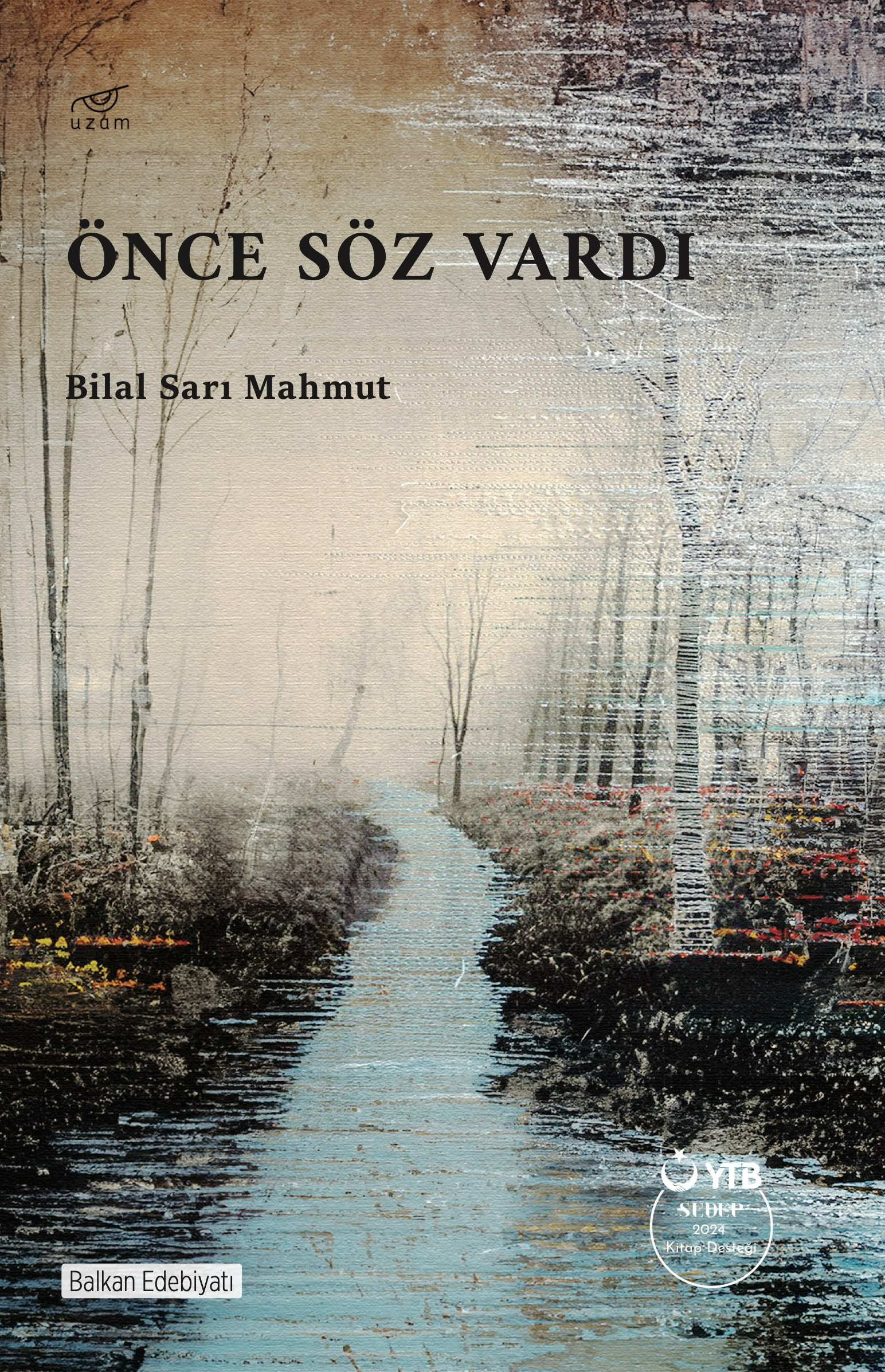  Önce Söz Vardı | Önce Söz Vardı | Bilal Sarı Mahmut | Hüseyin Mehmed | Uzam Yayınları | 9786259504148 