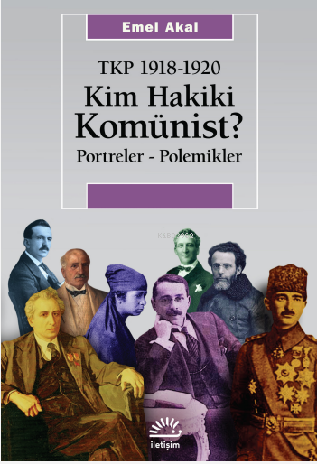 Kim Hakiki Komünist;Tkp 1918-1920 Portreler - Polemikler