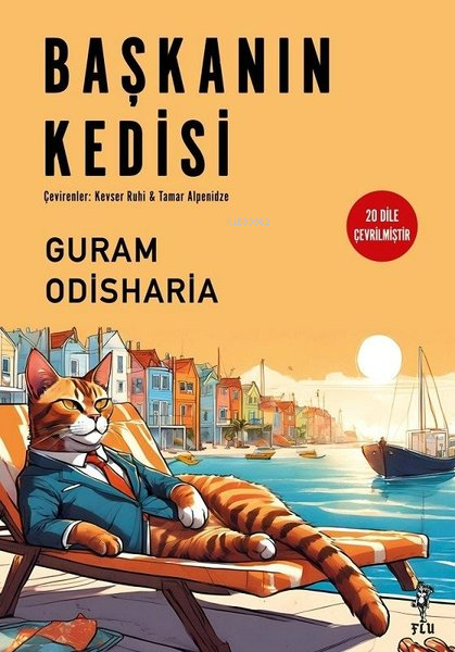 Başkanın Kedisi | Başkanın Kedisi | Guram Odisharia | Kevser Ruhi | Tamar Alpenidze | Flu Kitap | 9786259790213 
