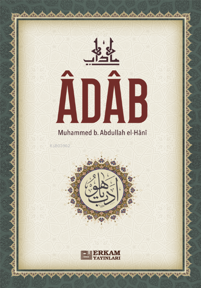  Adab | Muhammed bin Abdullah el Hâni | Erkam Yayınları | 9789756247891 | 