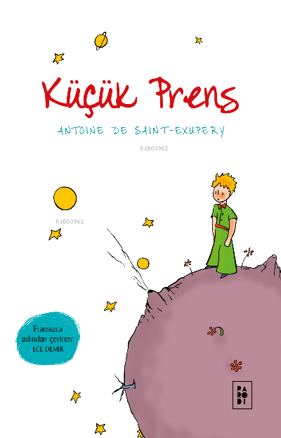  Küçük Prens | Küçük Prens | Antoine de Saint Exupery | Sibel Erdal | Ece Demir | Köksal Şaka | Parodi Bayilik | 8690101757303 