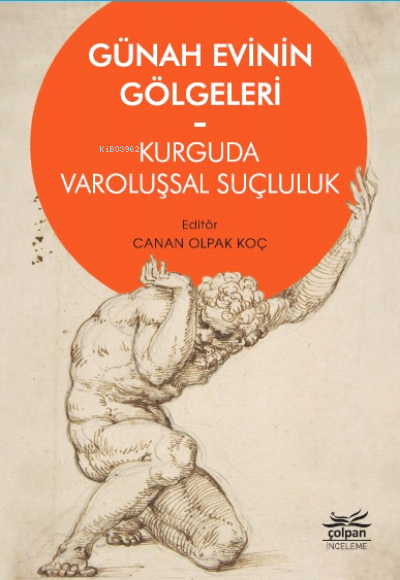  Günah Evinin Gölgeleri Kurguda Varoluşsal | Canan Olpak Koç | Çolpan Kitap | 9786057423313 | 