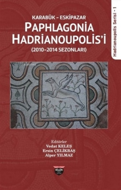 Karabük Eskipazar - Paphlagonia Hadrianoupolis'i;(2010-2014 Sezonları)