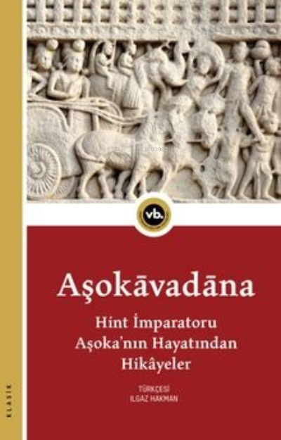 Aşokavadana Hint İmparatoru Aşoka’nın Hayatından Hikayeler