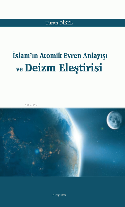 İslam’ın Atomik Evren Anlayışı ve Deizm Eleştirisi