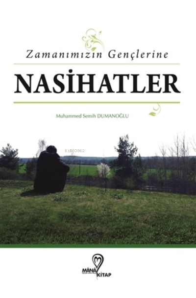  Zamanımızın Gençlerine Nasihatlar | Zamanımızın Gençlerine Nasihatlar | Muhammed Semih Dumanoğlu | Mana Kitap | 9786056889752 