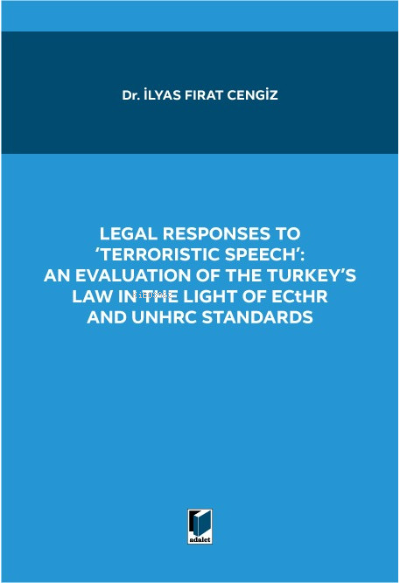 Legal Responses To 'Terrorıstıc Speeh'; ;An Evaluation Of The Turkey's Law İn The Light Of Ecthr And Unchrc Standards
