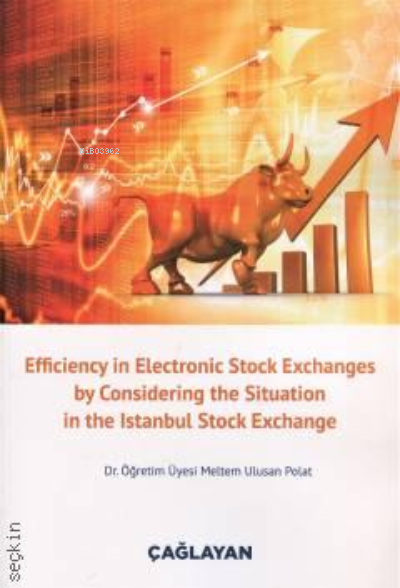  Efficiency in Electronic Stock Exchangesby Considering the Situation in the Istanbul Stock Exchange | Efficiency in Electronic Stock Exchangesby Considering the Situation in the Istanbul Stock Exchange | Meltem Ulusan Polat | Çağlayan Kitabevi | 9789754361780 