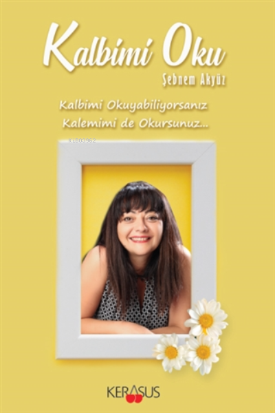  Kalbimi Oku | Şebnem Akyüz | Kerasus Yayınları | 9786057914378 | 