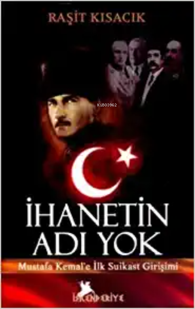 İhanetin Adı Yok;Mustafa Kemal'e İlk Suikast Girişimi
