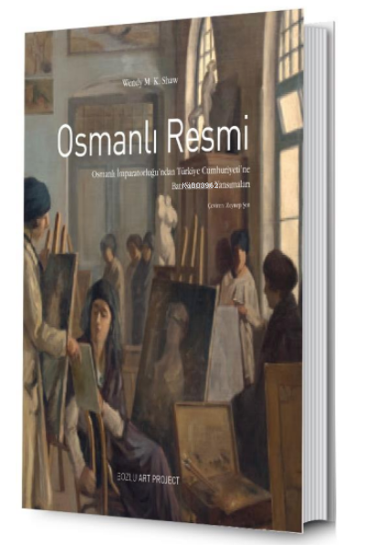 Osmanlı Resmi: ;Osmanlı İmparatorluğu’ndan Türkiye Cumhuriyeti’ne Batı Sanatının Yansımaları