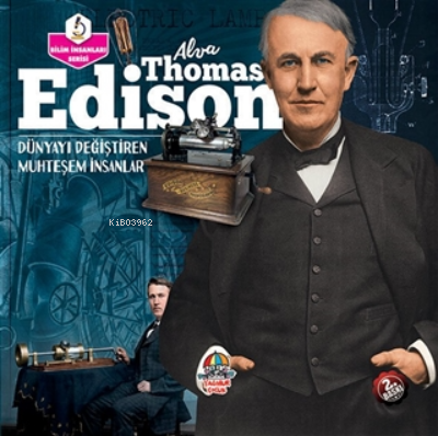 Alva Thomas Edison - Dünyayı Değiştiren Muhteşem İnsanlar