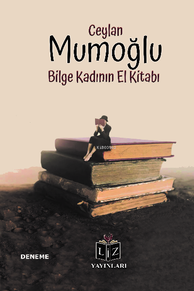  Bilge Kadının El Kitabı | Bilge Kadının El Kitabı | Ceylan Mumoğlu | Liz Yayınları | 9786057479983 