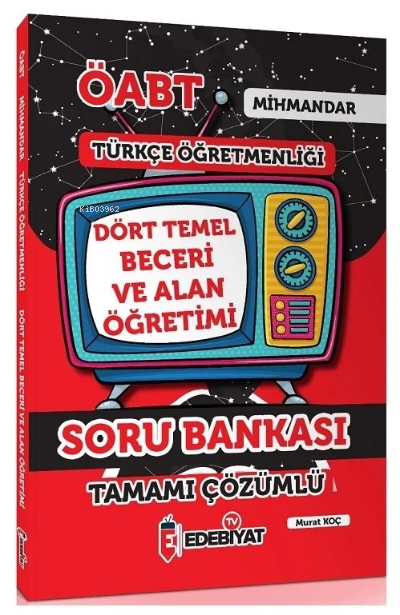  ÖABT Türkçe Öğretmenliği Mihmandar Dört Temel Beceri ve Alan Eğitimi Soru Bankası Çözümlü | ÖABT Türkçe Öğretmenliği Mihmandar Dört Temel Beceri ve Alan Eğitimi Soru Bankası Çözümlü | Murat Koç | Edebiyat Tv Yayınları | 9786050655445 