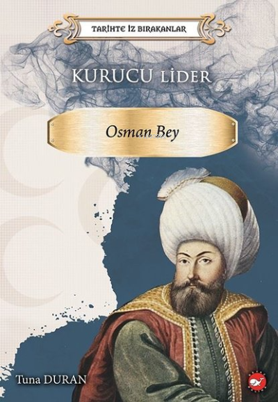 Kurucu Lider Osman Bey Tarihte İz Bırakanlar