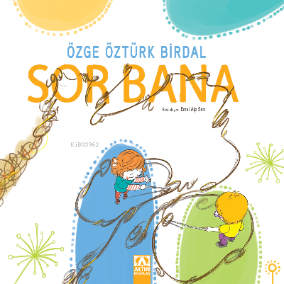  Sor Bana | Sor Bana | Özge Öztürk Birdal | Altın Kitaplar | 9789752127920 