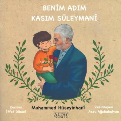  Benim Adım Kasım Süleymanî | Muhammed Hüseyinhanî | İffet Dibaeî | Altay Yayınları | 9786056730436 | 