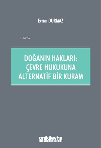  Doğanın Hakları Çevre Hukukuna Alternatif Bir Kuram | Evrim Durmaz | On İki Levha Yayıncılık | 9786254324550 | 