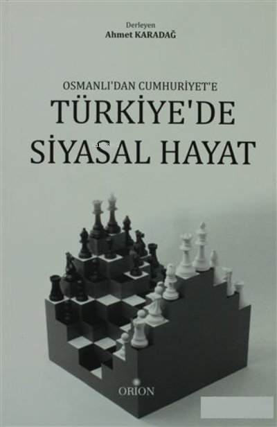  Osmanlıdan Cumhuriyete Türkiyede Siyasal Hayat | Ahmet Karadağ | Orion Kitabevi | 9786055145019 | 