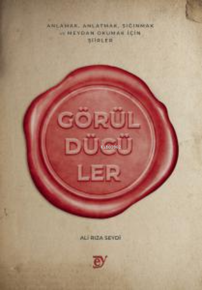 Görüldüler - Anlamak, Anlatmak, Sığınmak ve Meydan Okumak İçin Şiirler