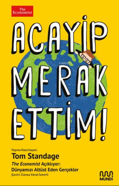Acayip Merak Ettim! ;The Economist Açıklıyor: Dünyamızı Alt Üst Eden Gerçekler