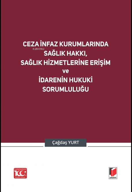 Ceza İnfaz Kurumlarında Sağlık Hakkı, Sağlık Hizmetlerine Erişim ve İdarenin Hukuki Sorumluluğu