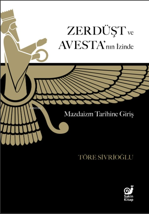 Zerdüşt ve Avesta'nın İzinde;Mazdaizm Tarihine Giriş