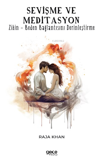 Sevişme ve Meditasyon;Zihin-Beden Bağlantısını Derinleştirme