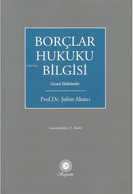  Borçlar Hukuku Bilgisi | Şahin Akıncı | Sayram Yayınları | 9789756357927 | 