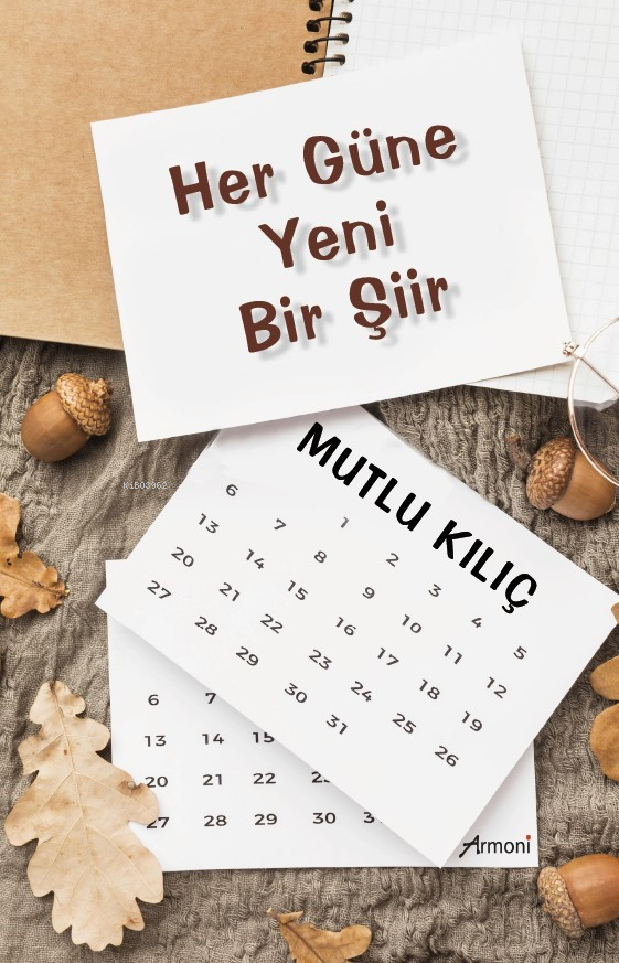  Her Gün Yeni Bir Şiir | Mutlu Kılıç | Armoni Yayınları | 9786256888531 | 