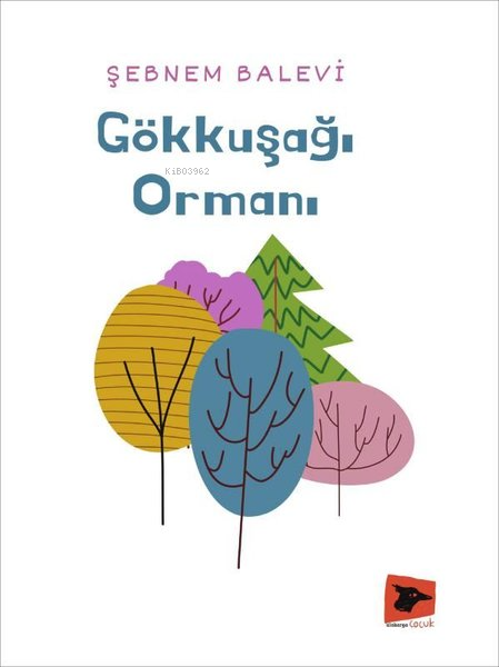  Gökkuşağı Ormanı | Şebnem Balevi | Alakarga Sanat Yayınları | 9786057746801 | 