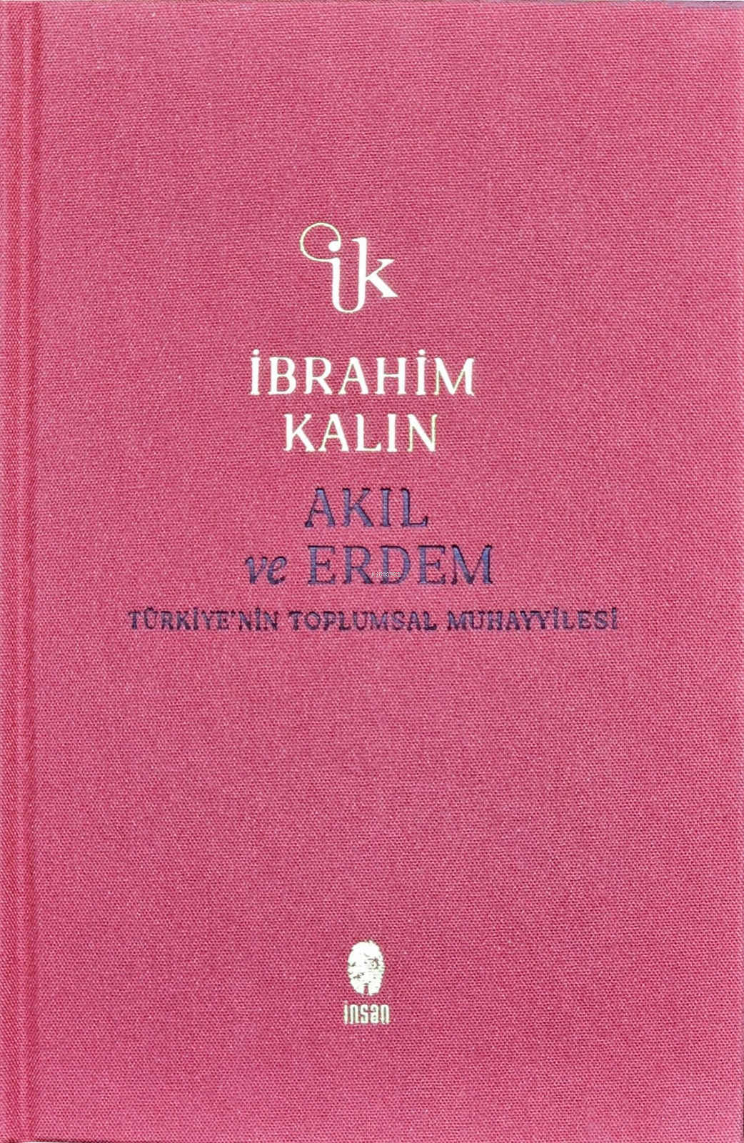 Akıl ve Erdem (Ciltli);Türkiye'nin Toplumsal Muhayyilesi